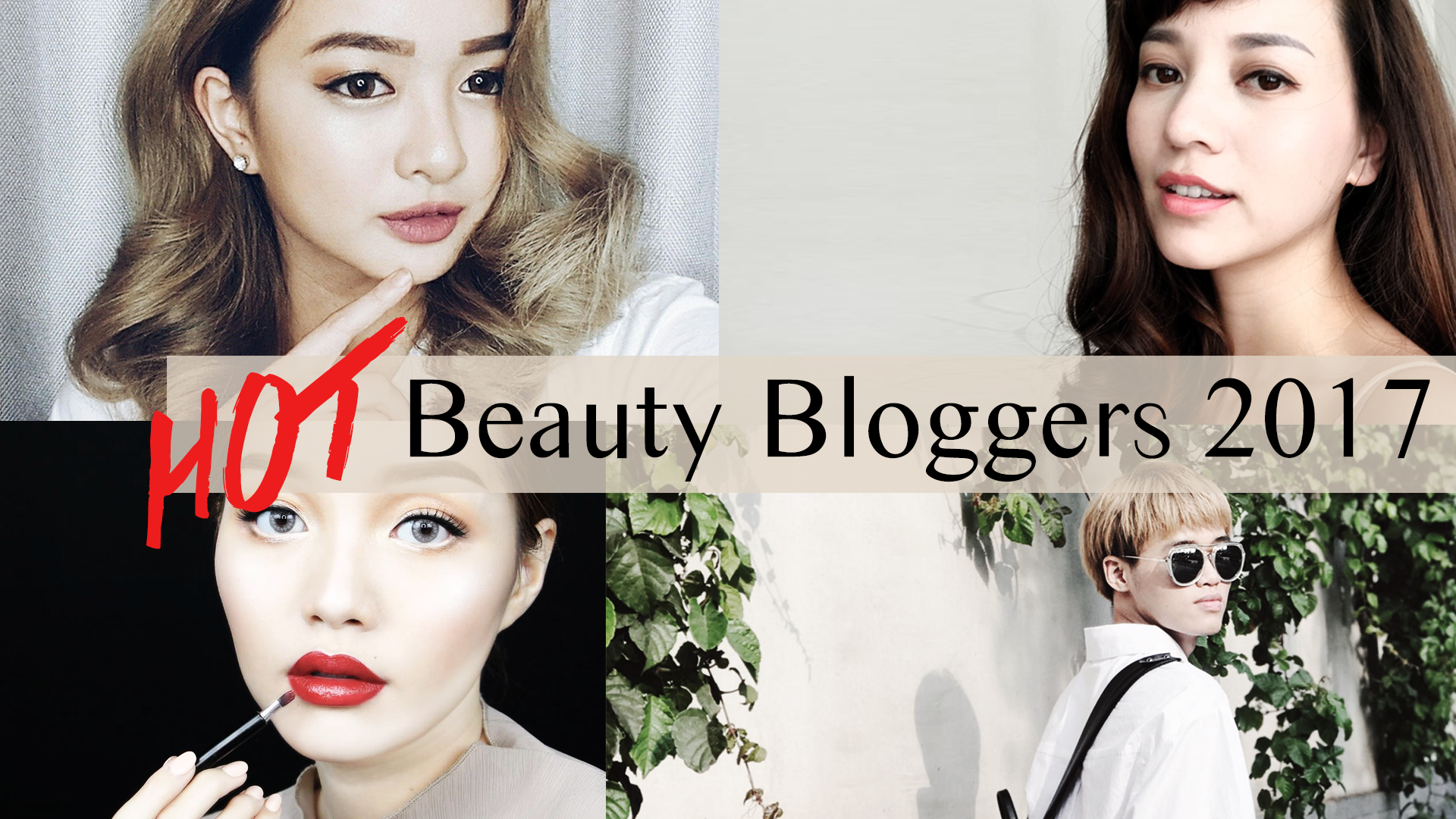 Điểm danh 4 beauty blogger cực hot ở Việt Nam nửa năm đầu 2017