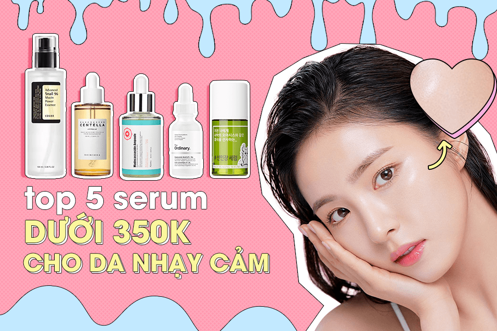 Top 5 serum dưới 350k cấp ẩm, phục hồi “thần tốc” cho da nhạy cảm
