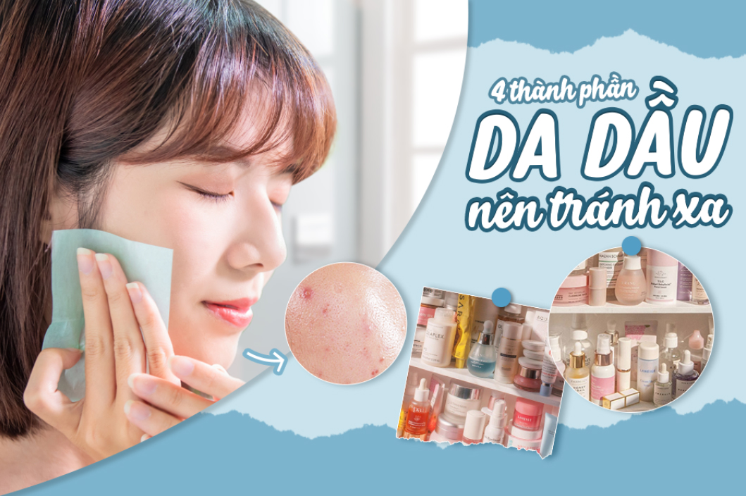 Da dầu bỏ ngay 4 thành phần này khỏi skincare routine nếu không muốn da nổi mụn ầm ầm