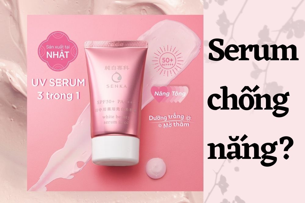 Review Senka Serum UV 3 In 1 - tinh chất dưỡng trắng chống nắng chưa tới 200k mà hiệu quả "đỉnh của chóp"