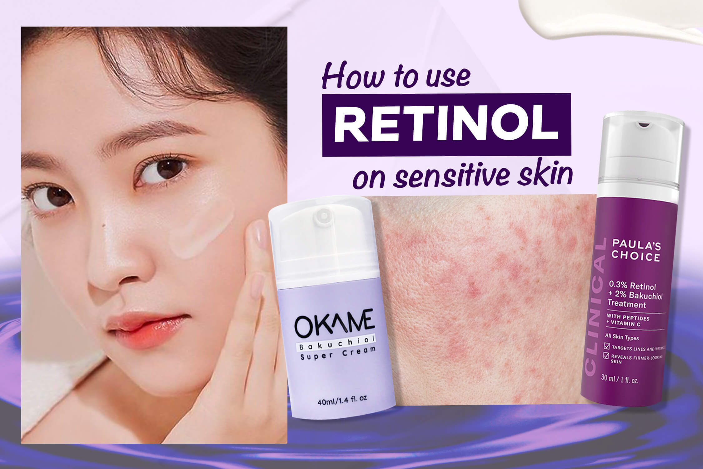 5 cách đơn giản để da nhạy cảm vẫn dùng được Retinol