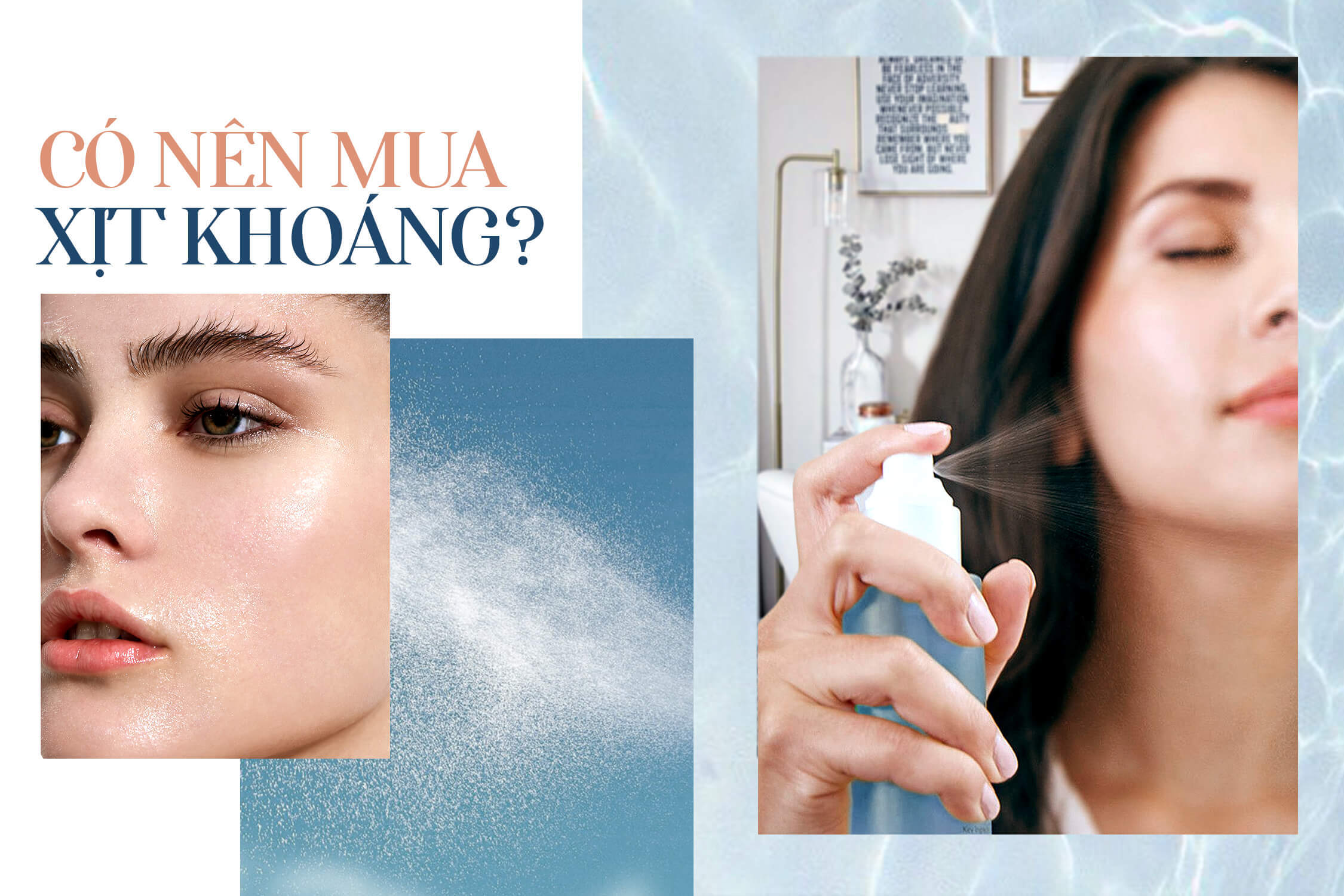 2021 rồi mà tín đồ skincare vẫn còn tranh cãi: Xịt khoáng cần thiết hay phí tiền?