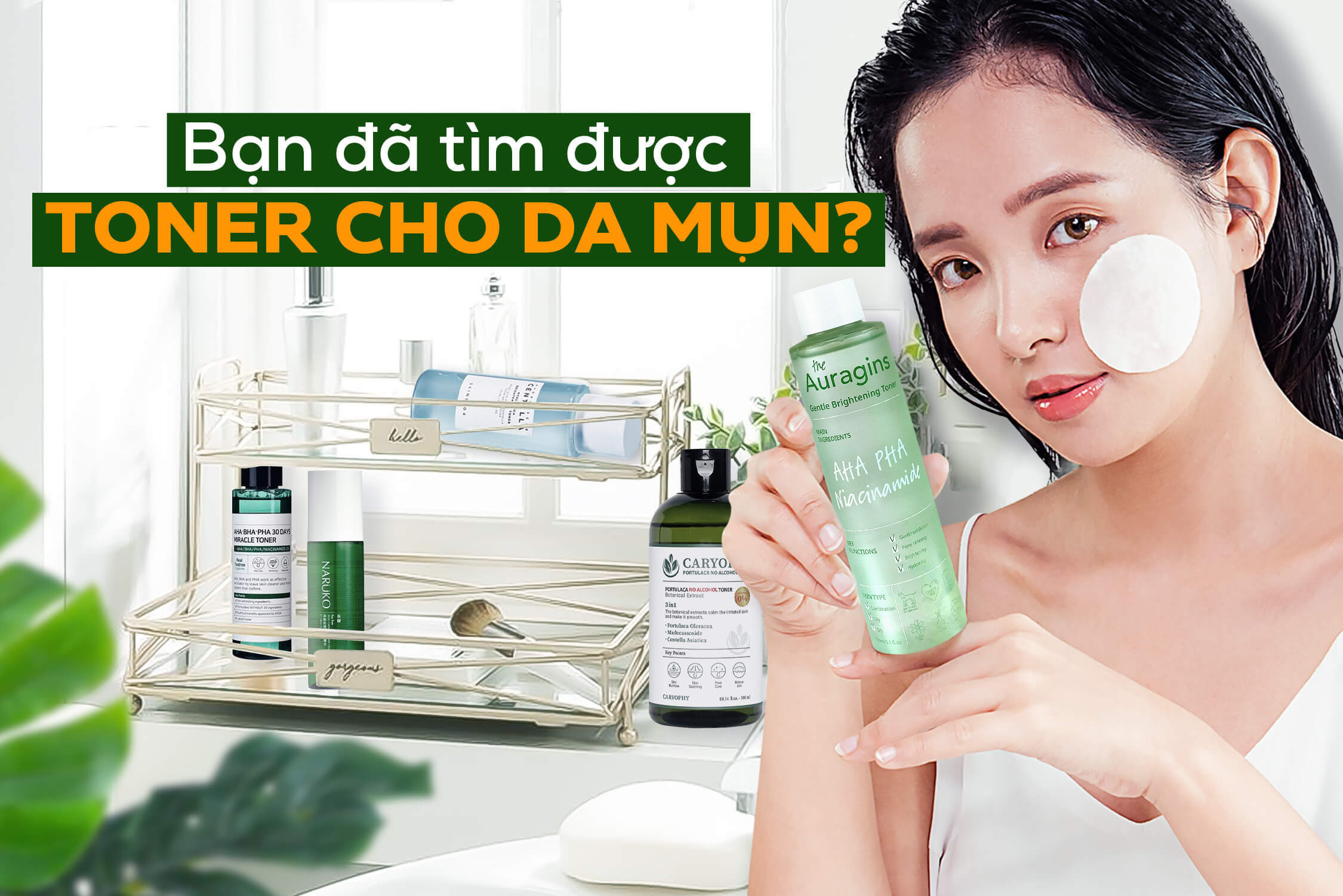 Không muốn "tiền đi nhưng mụn ở lại", nàng nên ghim ngay 3 tiêu chí sau khi chọn toner
