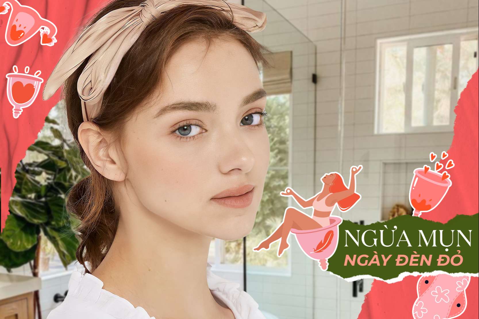 “Bỏ túi” những mẹo chăm da ngày “đèn đỏ” để mụn không “có cửa” ghé thăm