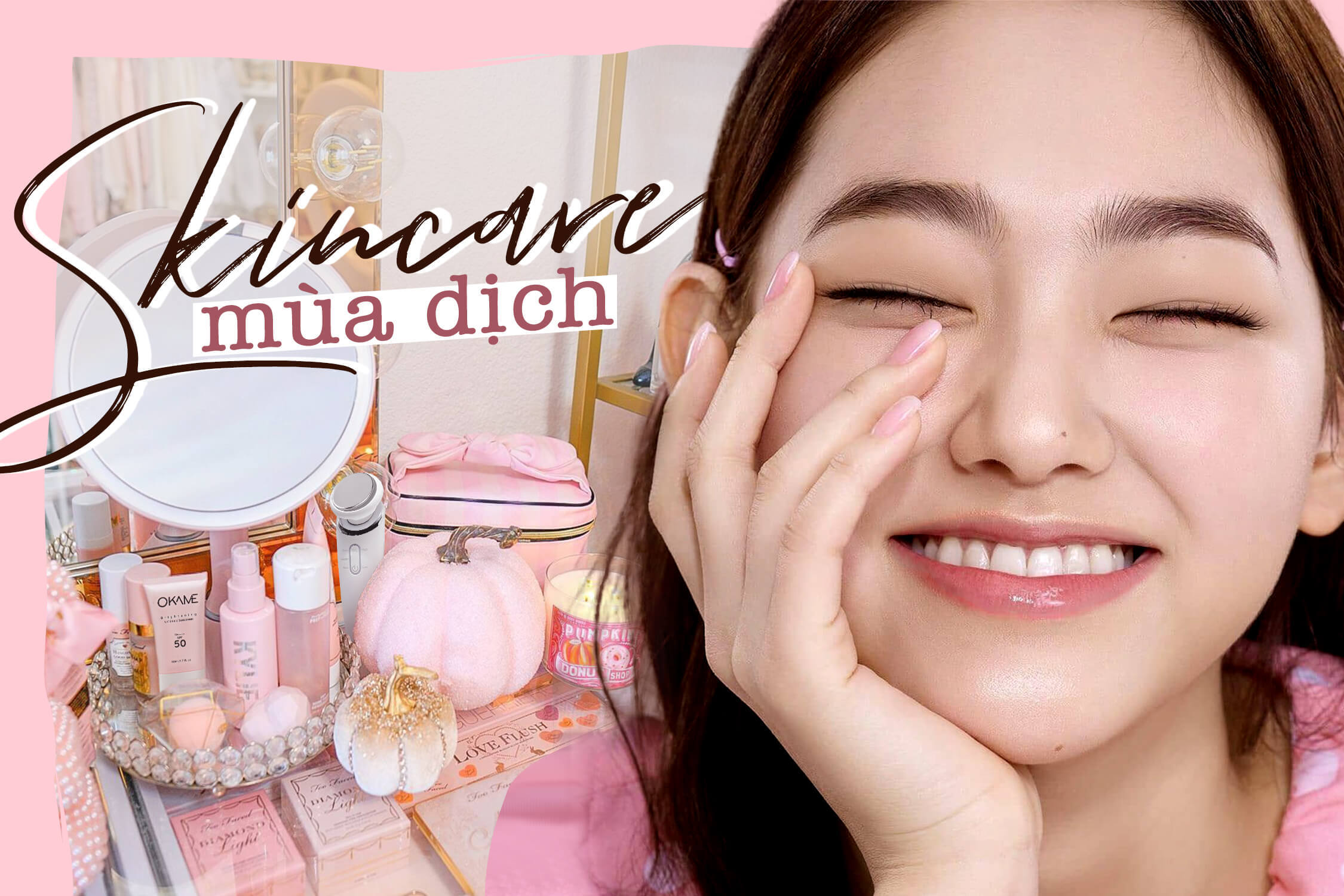 5 món skincare cơ bản ai cũng cần để làn da luôn sáng khoẻ mùa dịch