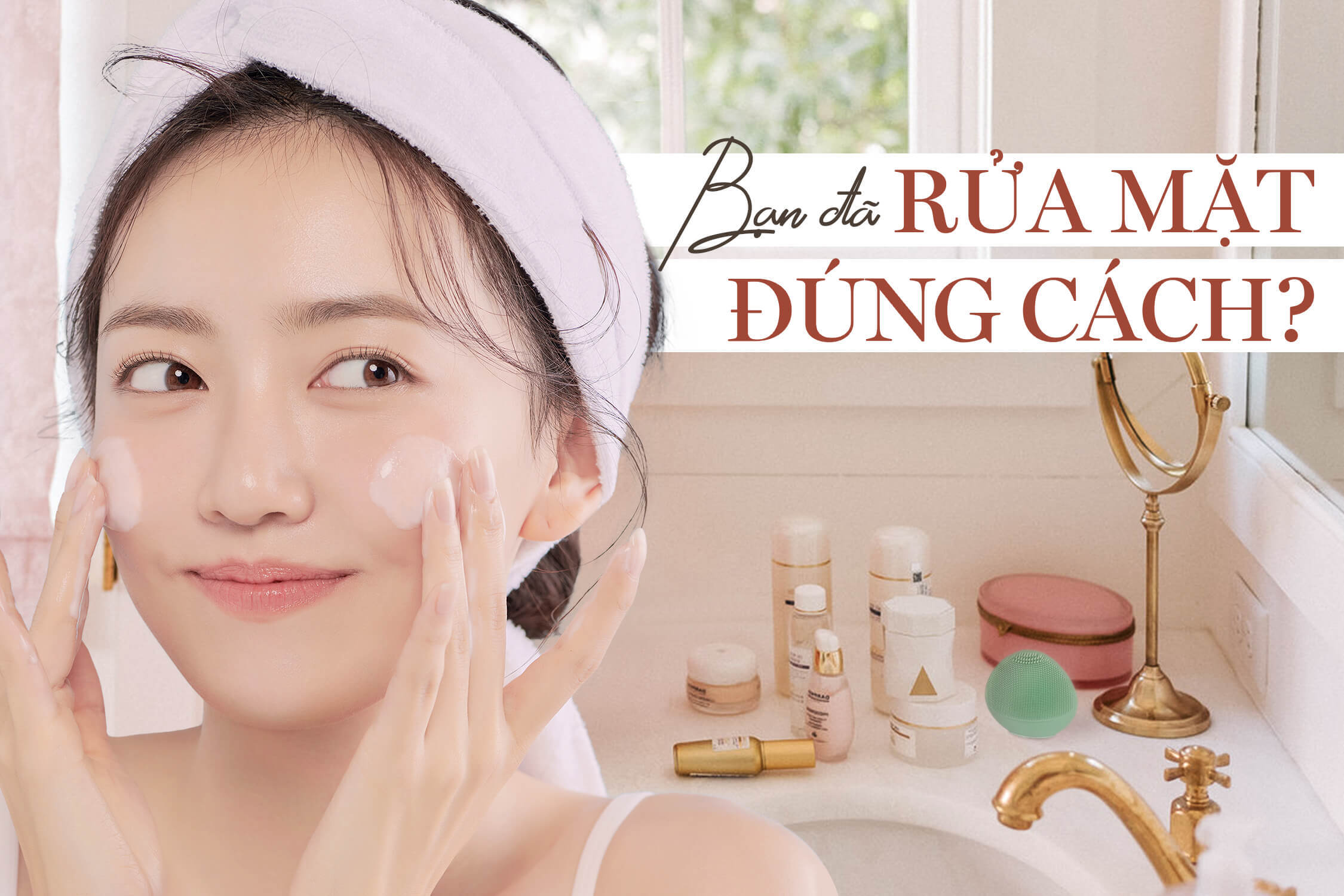 Da khô rát sau khi rửa mặt, xem ngay bạn có mắc phải 1 trong 3 sai lầm sau