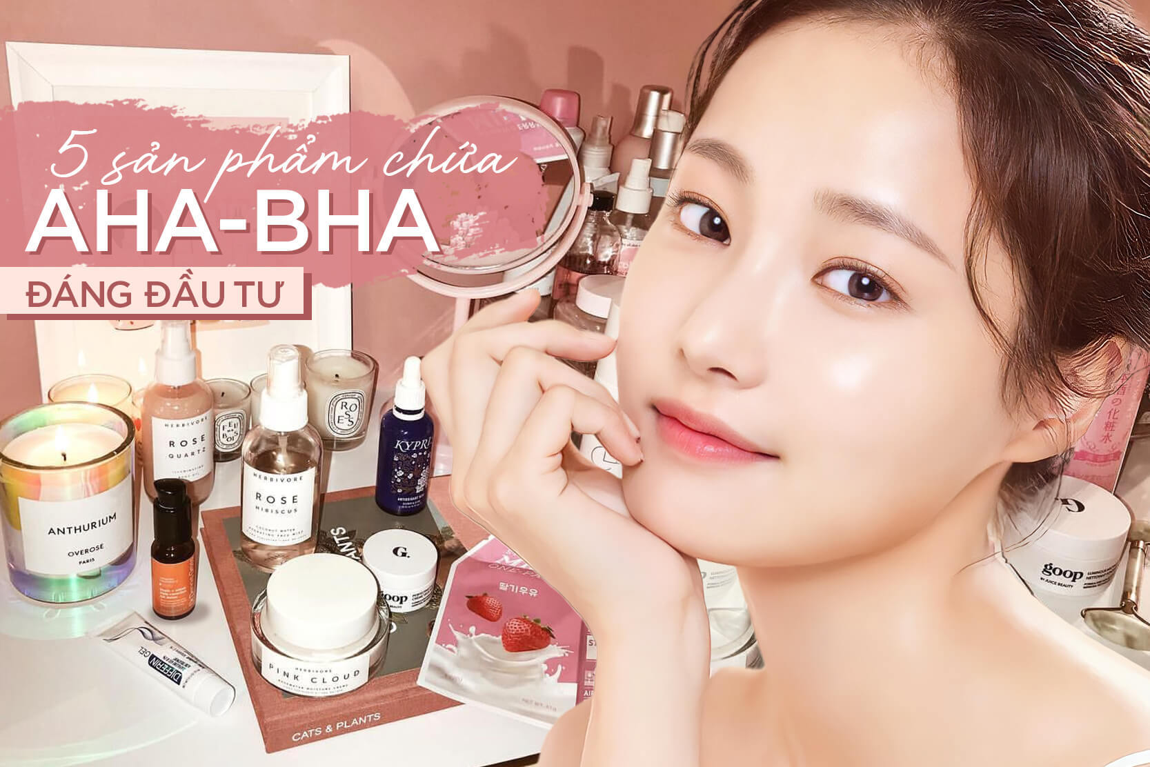 Top 5 sản phẩm chứa AHA-BHA-PHA làm sạch da, ngừa mụn & mờ thâm đáng mua nhất 2021
