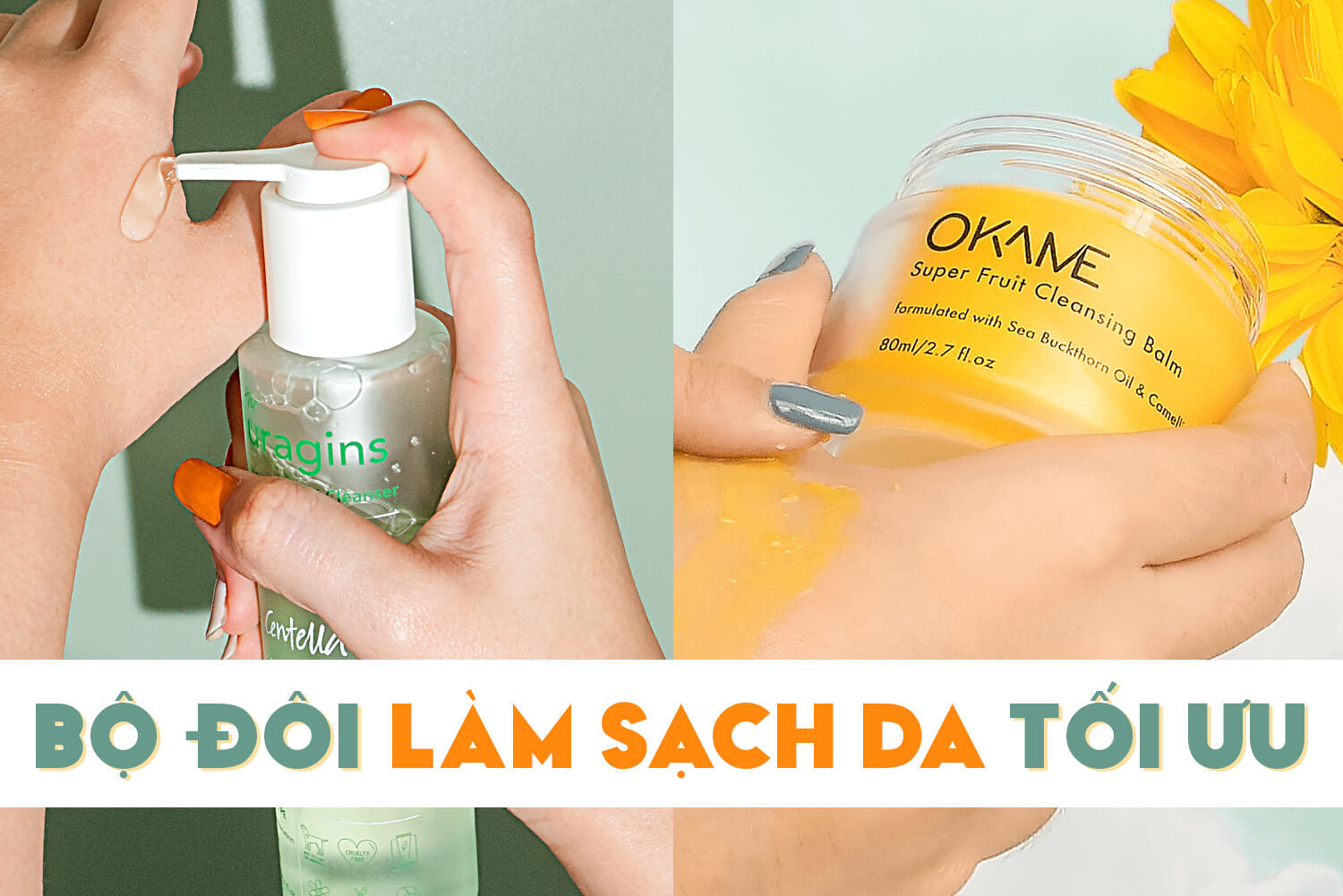 Review bộ đôi double - cleansing - “Bảo bối” giúp làn da sạch sâu mà vẫn căng mướt