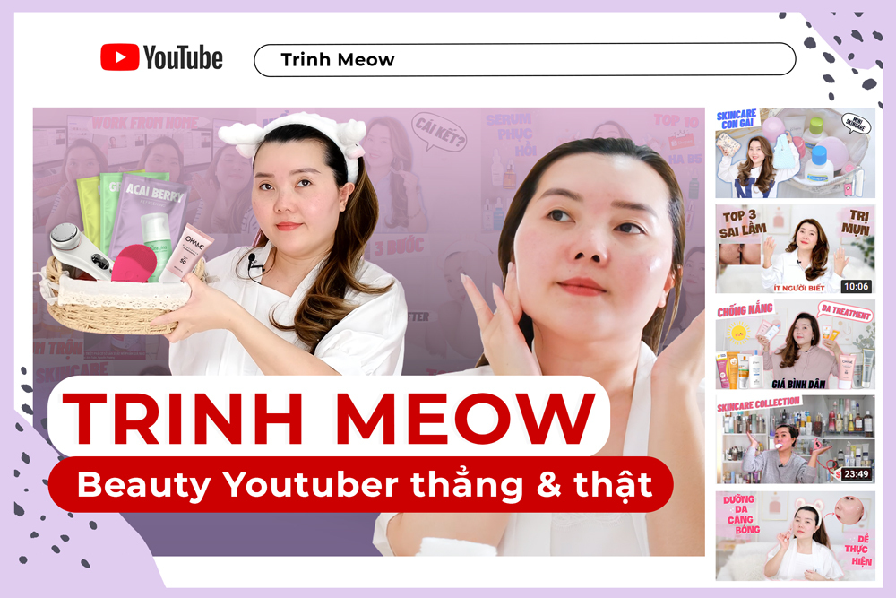 Có gì ở kênh youtube Trinh Meow mà hội skincare rần rần truyền tai "Xem để...tiết kiệm"?