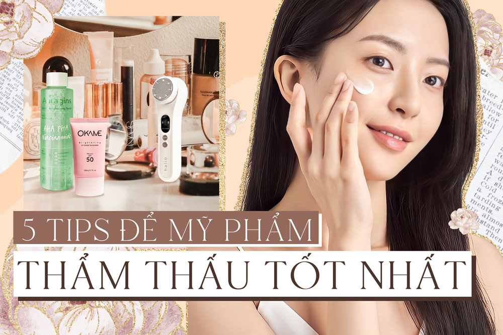Làm thế nào để phát huy tối đa hiệu quả của mỹ phẩm, đây là 5 tips để bạn không phí tiền