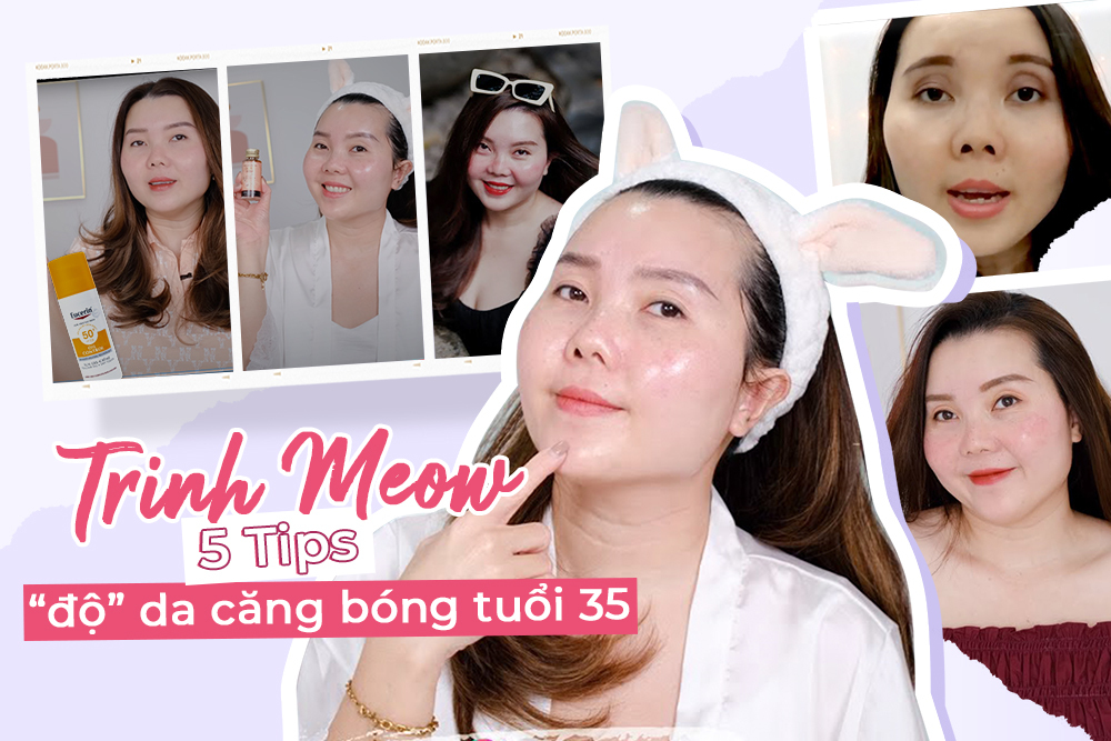 Chặn đứng nếp nhăn & 5 nguyên tắc được Youtuber Trinh Meow áp dụng suốt 1 thập kỷ để trẻ như thuở 18