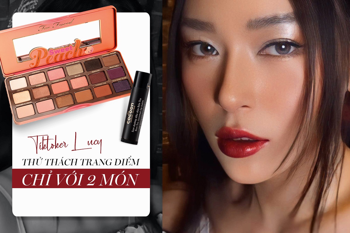 Full-makeup chỉ với son dưỡng & phấn mắt, TikToker Lucy làm thế nào mà hội con gái rần rần trang điểm theo?