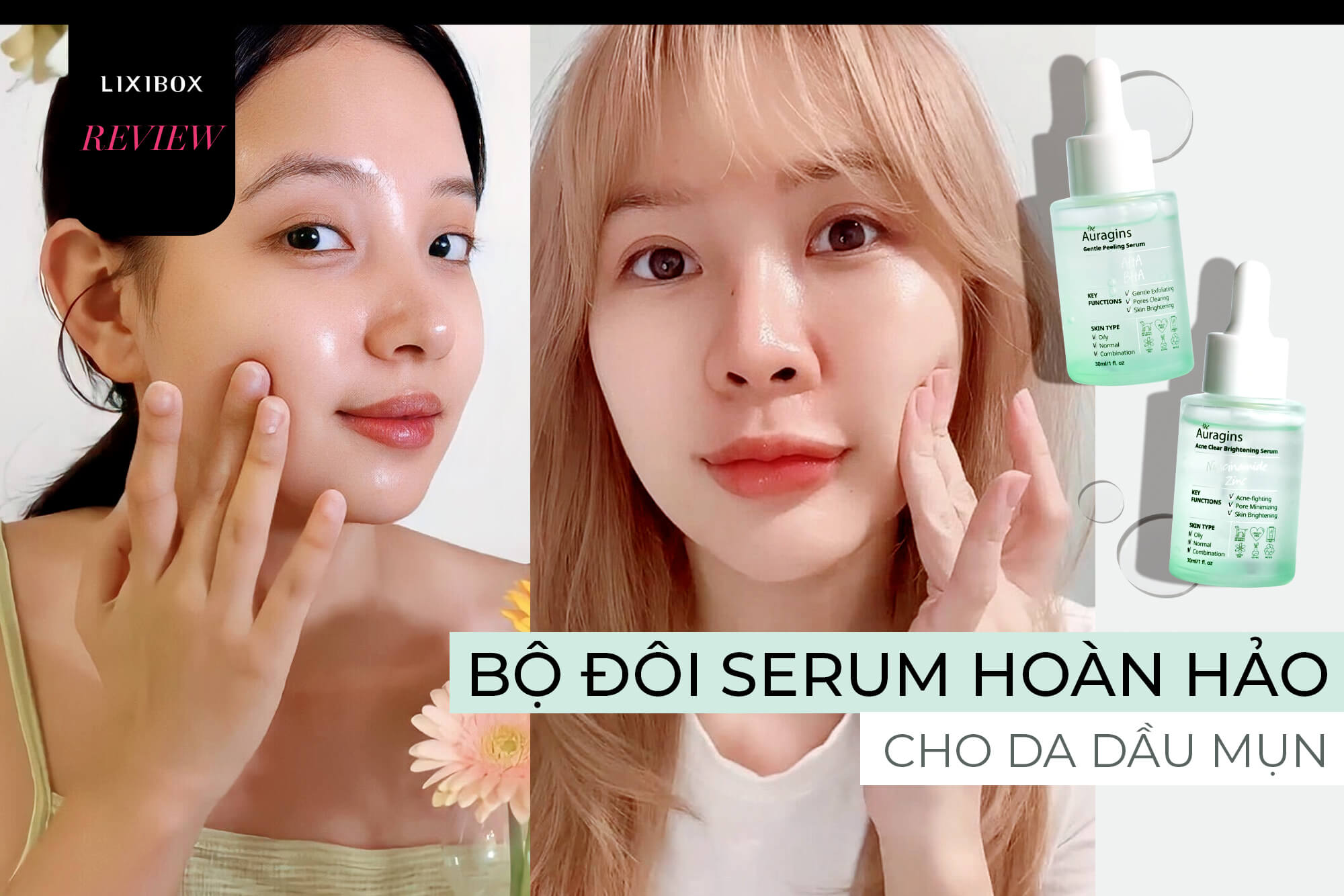 Loạt Beauty Blogger mách chị em dùng bộ đôi serum The Auragins để da căng mịn, giảm bóng dầu đón Tết
