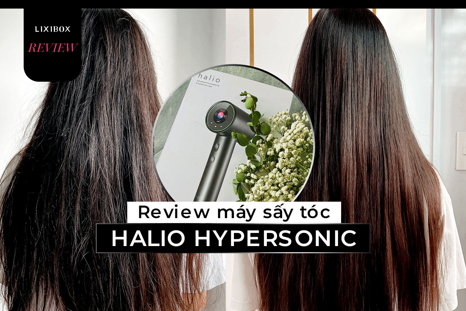 Hỏi: Vì sao phải bỏ 5 triệu mua máy sấy tóc Halio Hypersonic? Nàng 9x trả lời đầy sức thuyết phục
