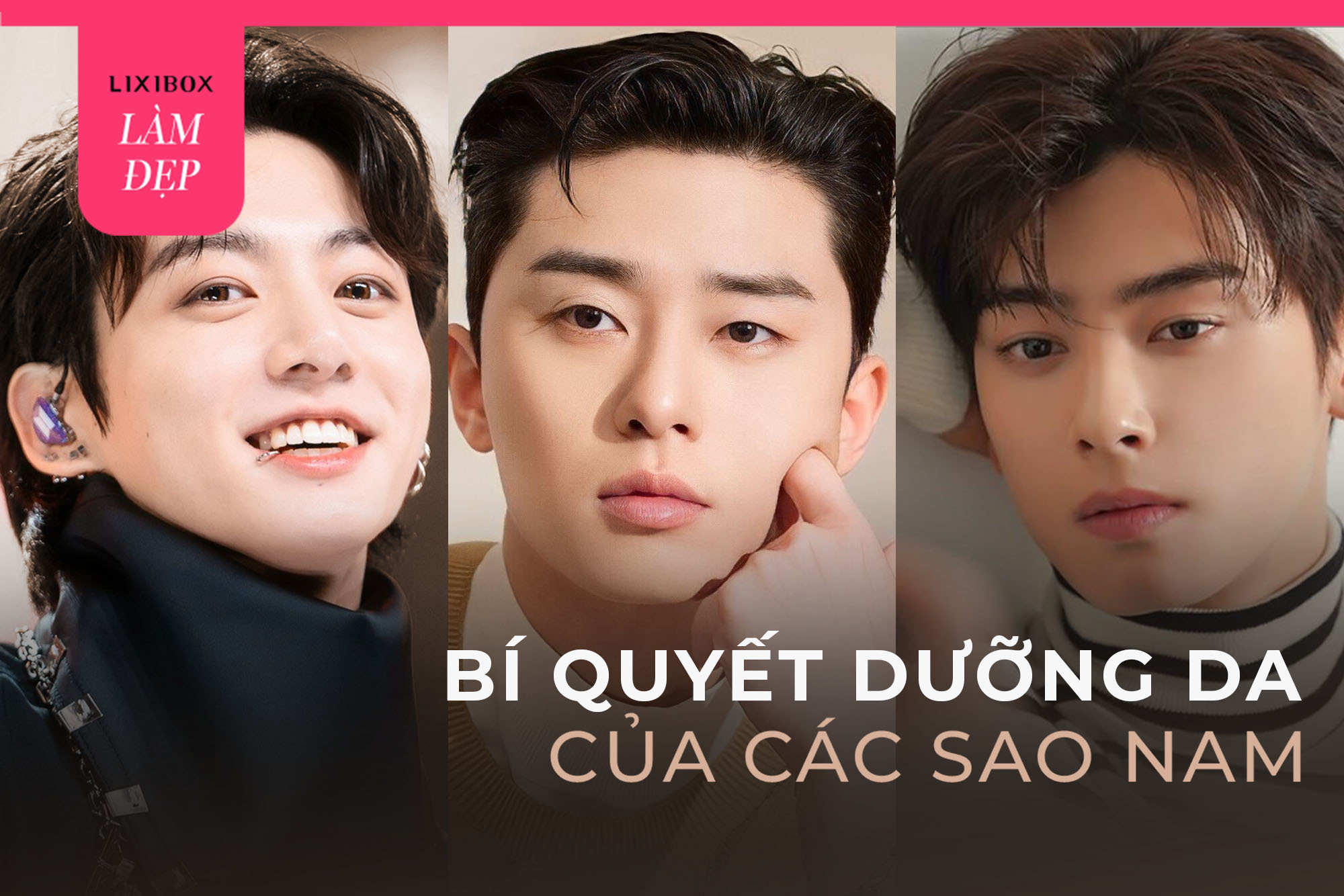 Jungkook (BTS), Park Seo Joon,... dưỡng da đơn giản mà hiệu quả siêu “đỉnh”, ai nhìn cũng muốn học theo