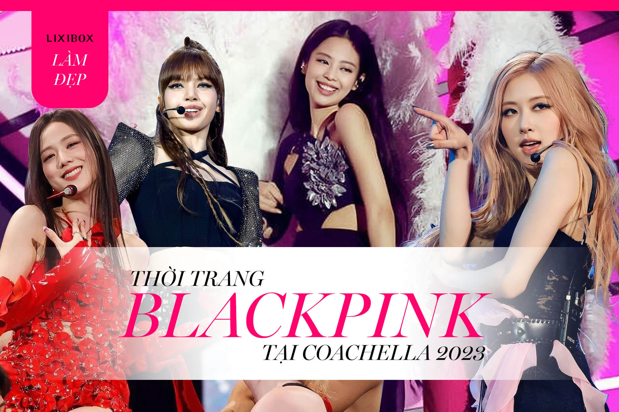 Thời trang BLACKPINK tại Coachella 2023: Mang loạt hot trend lên sân khấu nhưng vẫn gây tiếc nuối 1 điểm!