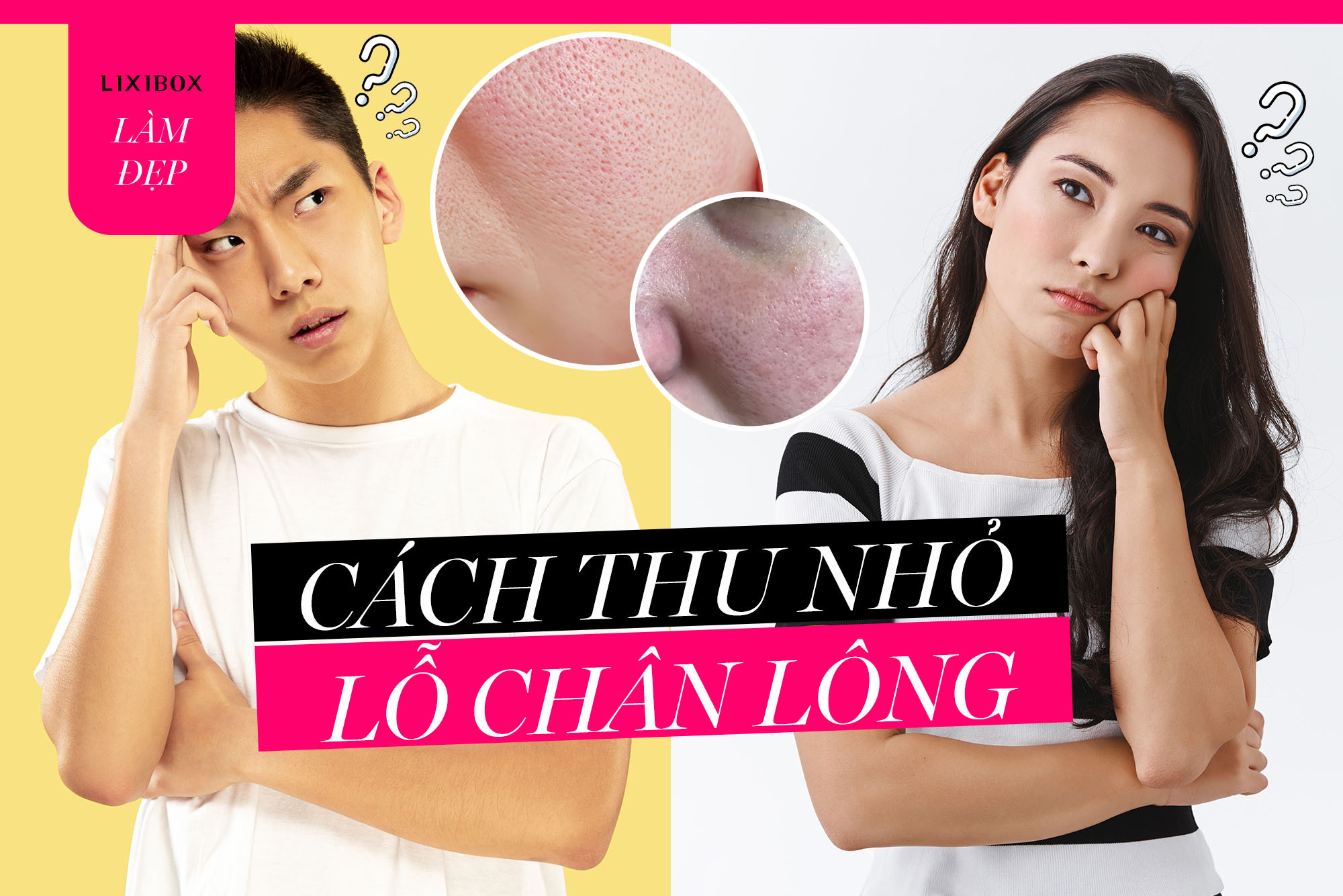 Tạm biệt lỗ chân lông to dễ dàng và đơn giản hơn bạn nghĩ!