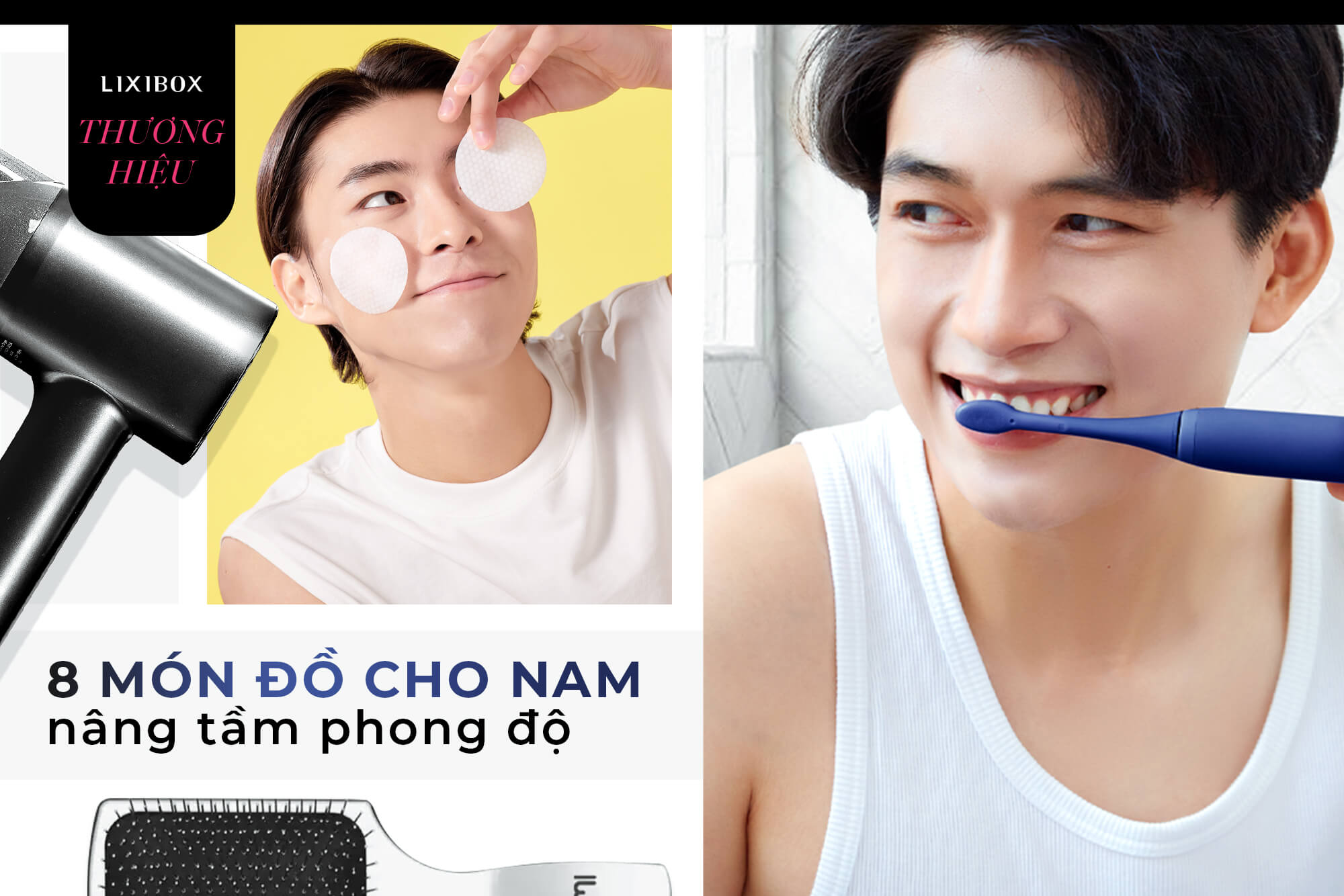 Top 8 món đồ tại Lixibox mọi cánh mày râu đều cần giúp anh ấy 10 điểm không có “nhưng”
