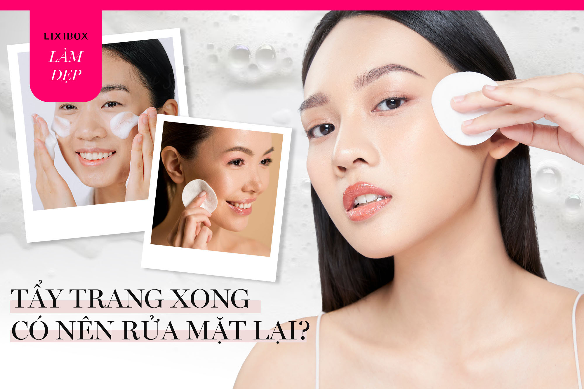 Câu hỏi tưởng dễ nhưng nhiều người nhầm lẫn: Tẩy trang xong có cần rửa mặt không?