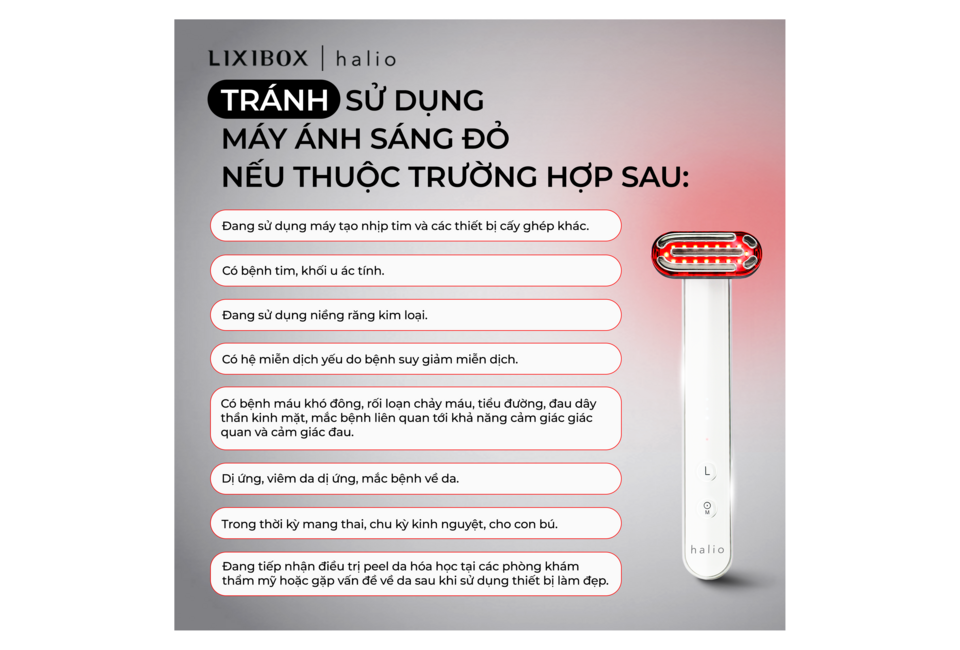 Hướng dẫn sử dụng Máy Ánh Sáng Đỏ Tăng Sinh Collagen Halio Red Light Therapy Device 3 in 1, cảnh báo không nên sử dụng trong các trường hợp sức khỏe đặc biệt.