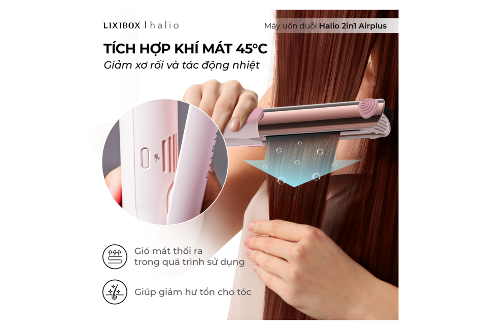 Máy uốn duỗi Halio 2in1 Airplus với công nghệ tích hợp khí mát 45°C giúp giảm xơ rối và tác động nhiệt, bảo vệ tóc tối ưu.