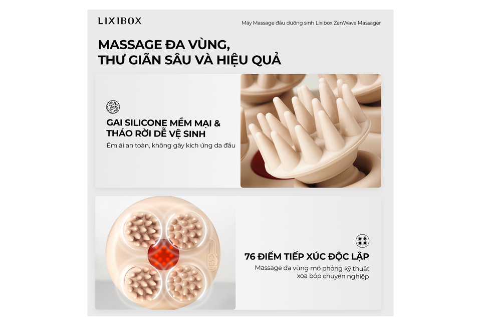 Máy Massage đầu dưỡng sinh Lixibox ZenWave Massager mang đến trải nghiệm massage đa vùng, thư giãn sâu và hiệu quả với gai silicone mềm mại và 76 điểm tiếp xúc độc lập cho việc xoa bóp chuyên nghiệp.